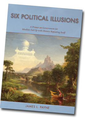Six Political Illusions by James L. Payne